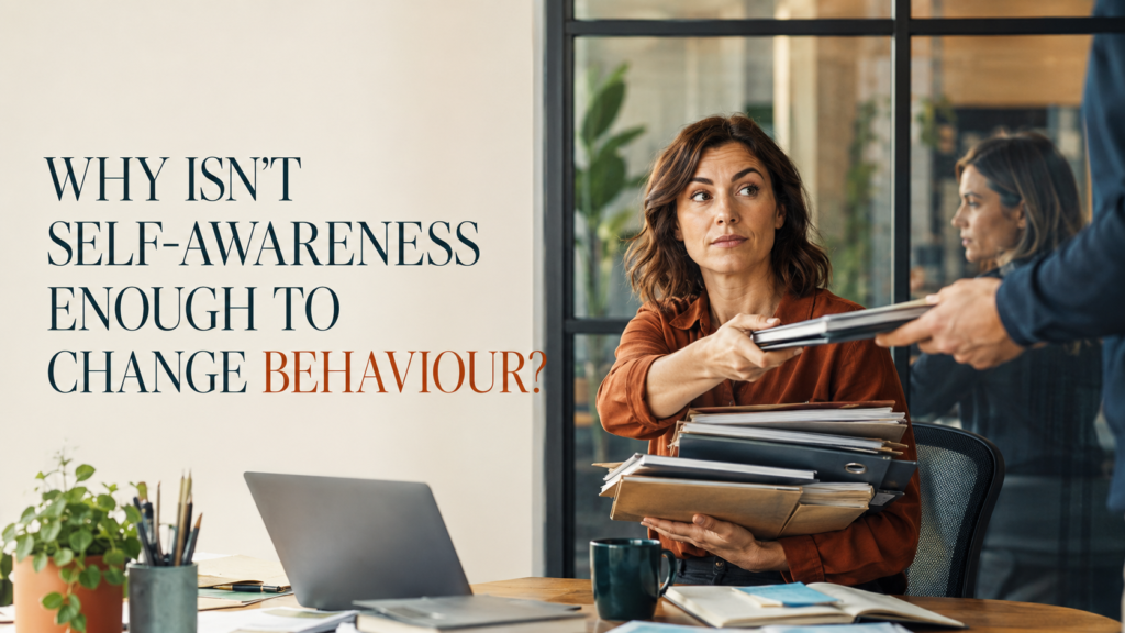 Why Isn’t Self-Awareness Enough to Change Behaviour?